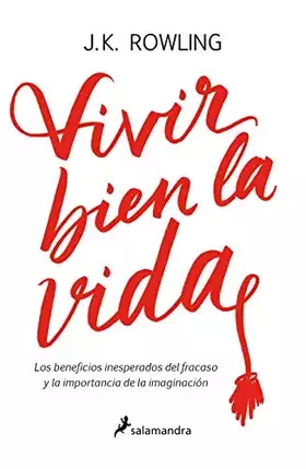 Couverture du produit · Vivir bien la vida / Very Good Lives: Los Beneficios Inesperados Del Francaso Y La Importancia De La Imaginacion