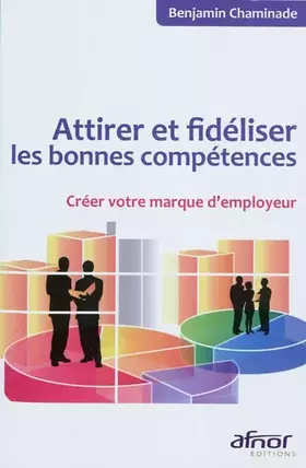 Couverture du produit · Attirer et fidéliser les bonnes compétences: Créer votre marque d'employeur.
