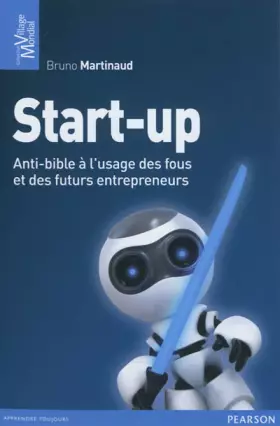 Couverture du produit · Start-up : L'anti-bible à l'usage des fous et des futurs entrepreneurs
