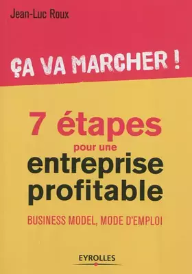 Couverture du produit · Ca va marcher ! 7 étapes pour entreprise profitable. Business model, mode d'emploi.
