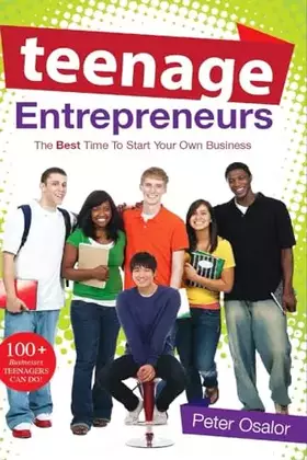 Couverture du produit · Teenage Entrepreneurs: The Best Time To Start Your Own Business