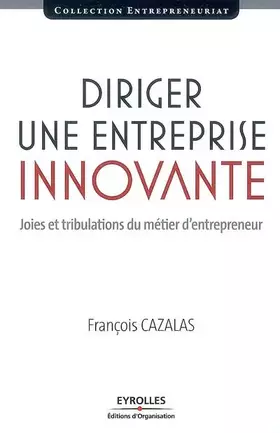 Couverture du produit · Diriger une entreprise innovante : Joies et tribulations du métier d'entrepreneur