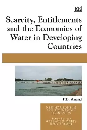 Couverture du produit · Scarcity, Entitlements and the Economics of Water in Developing Countries (New Horizons in Environmental Economics series)