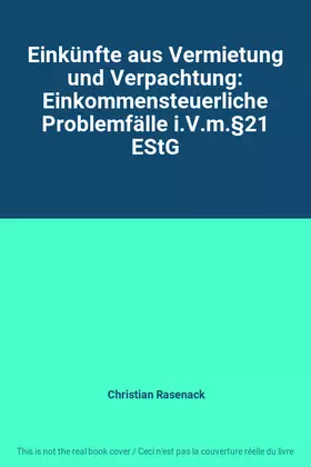Couverture du produit · Einkünfte aus Vermietung und Verpachtung: Einkommensteuerliche Problemfälle i.V.m.§21 EStG