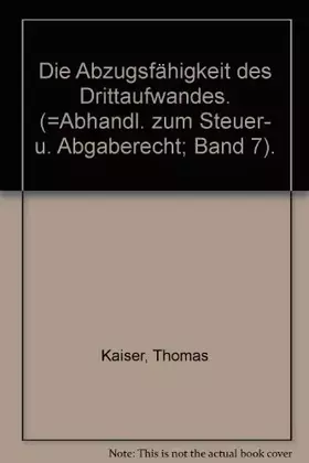 Couverture du produit · Die Abzugsfähigkeit des Drittaufwandes: Betriebsausgaben - Werbungskosten - Abschreibungen - Sonderausgaben - Aussergewöhnliche