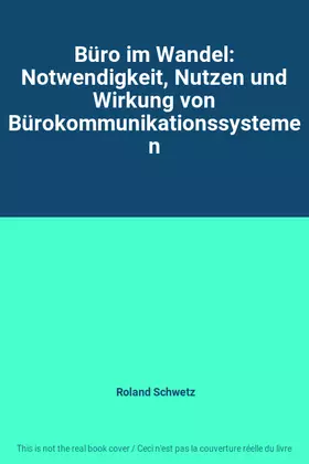 Couverture du produit · Büro im Wandel: Notwendigkeit, Nutzen und Wirkung von Bürokommunikationssystemen