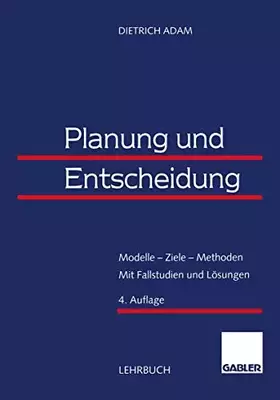 Couverture du produit · Planung und Entscheidung. Modelle - Ziele - Methoden. Mit Fallstudien und Lösungen