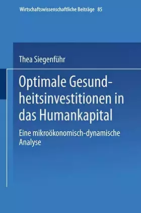 Couverture du produit · Optimale Gesundheitsinvestitionen in das Humankapital: Eine Mikroökonomisch-Dynamische Analyse (Wirtschaftswissenschaftliche Be