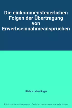 Couverture du produit · Die einkommensteuerlichen Folgen der Übertragung von Erwerbseinnahmeansprüchen