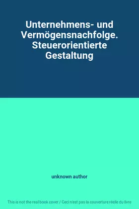 Couverture du produit · Unternehmens- und Vermögensnachfolge. Steuerorientierte Gestaltung