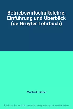 Couverture du produit · Betriebswirtschaftslehre: Einführung und Überblick (de Gruyter Lehrbuch)
