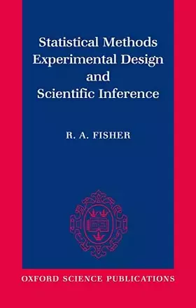 Couverture du produit · Statistical Methods, Experimental Design, and Scientific Inference: A Re-issue of Statistical Methods for Research Workers, The