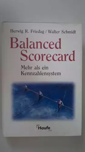 Couverture du produit · Balanced Scorecard. Mehr als ein Kennzahlensystem