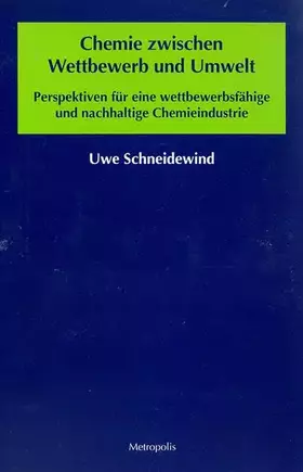 Couverture du produit · Chemie zwischen Wettbewerb und Umwelt: Perspektiven für eine wettbewerbsfähige und nachhaltige Chemieindustrie (Ökologie und Wi