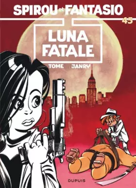 Couverture du produit · Spirou et Fantasio, tome 45 : Luna fatale