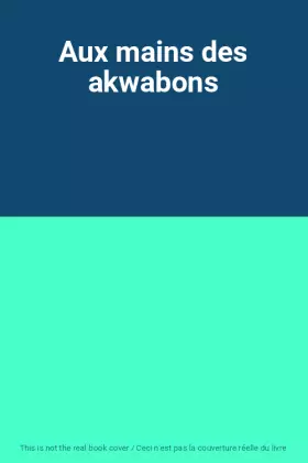 Couverture du produit · Aux mains des akwabons