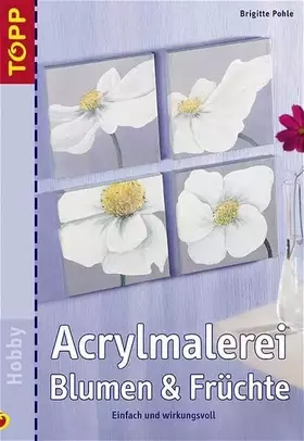 Couverture du produit · Acrylmalerei Blumen und Früchte: Leicht verständliche Schritt-für-Schritt Malanleitung