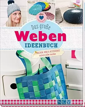 Couverture du produit · Das große Weben Ideenbuch: Taschen, Deko und Accesoires einfach selber machen
