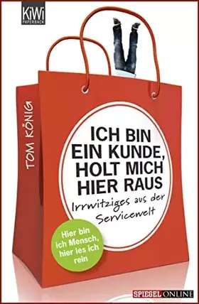 Couverture du produit · Ich bin ein Kunde, holt mich hier raus: Irrwitziges aus der Servicewelt