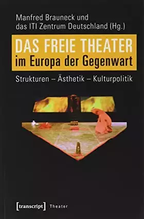 Couverture du produit · Das Freie Theater im Europa der Gegenwart: Strukturen - Ästhetik - Kulturpolitik