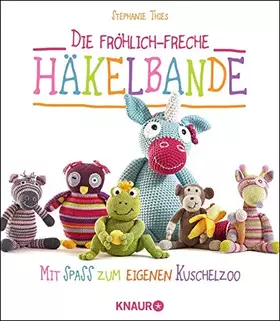 Couverture du produit · Die fröhlich-freche Häkelbande: Mit Spaß zum eigenen Kuschelzoo