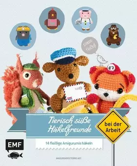 Couverture du produit · Tierisch süße Häkelfreunde bei der Arbeit: 14 fleißige Amigurumis häkeln - Sooo fleißig