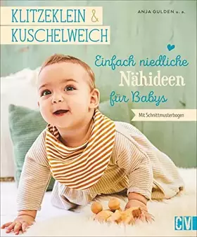 Couverture du produit · Klitzeklein & Kuschelweich - Einfach niedliche Nähideen für Babys in den Größen 62-86. Mit 2 Schnittmusterbögen.