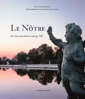 Couverture du produit · Le Nôtre - Der Gartenarchitekt Ludwigs XIV.