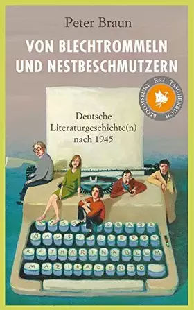 Couverture du produit · Von Blechtrommeln und Nestbeschmutzern: Deutsche Literaturgeschichte(n) nach 1945