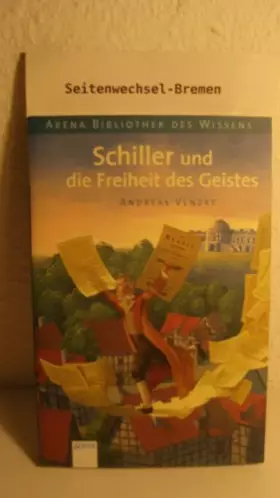 Couverture du produit · Schiller und die Freiheit des Geistes (Arena Bibliothek des Wissens - Lebendige Biographien)