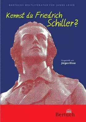 Couverture du produit · Kennst du Friedrich Schiller?: Texte von Friedrich Schiller für junge Leser ausgewählt und vorgestellt. (Weltliteratur für jung