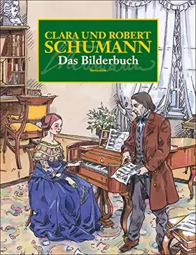 Couverture du produit · Clara und Robert Schumann. Das Bilderbuch