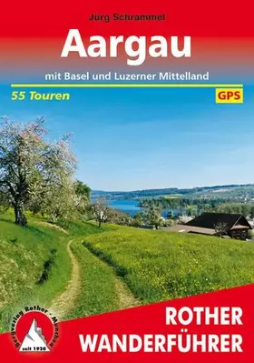 Couverture du produit · Aargau: mit Basel und Luzerner Mittelland. 55 Touren. Mit GPS-Tracks (Rother Wanderführer)