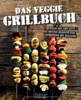 Couverture du produit · Das Veggie Grillbuch: Frisch auf den Rost - Die besten Rezepte von Aubergine bis Zucchini
