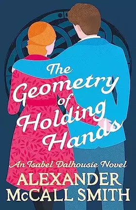 Couverture du produit · The Geometry of Holding Hands (Isabel Dalhousie Novels)