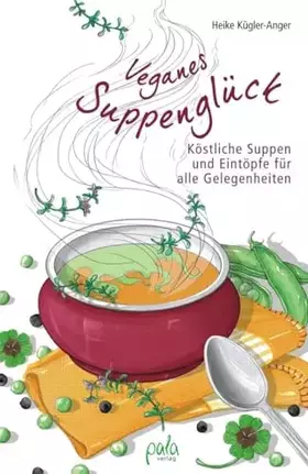 Couverture du produit · Veganes Suppenglück: Köstliche Suppen und Eintöpfe für alle Gelegenheiten