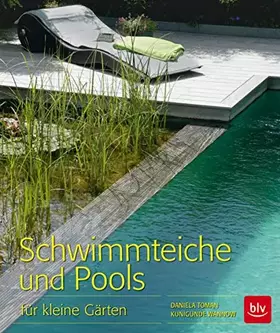 Couverture du produit · Schwimmteiche und Pools: für kleine Gärten (BLV Gestaltung & Planung Garten)