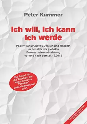 Couverture du produit · Ich will, Ich kann, Ich werde: Positiv-konstruktives Denken und Handeln im Zeitalter der globalen Bewusstseinsveränderung vor u