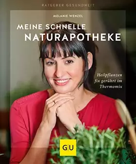Couverture du produit · Meine schnelle Naturapotheke: Heilpflanzen fix gerührt im Thermomix (GU Ratgeber Gesundheit)