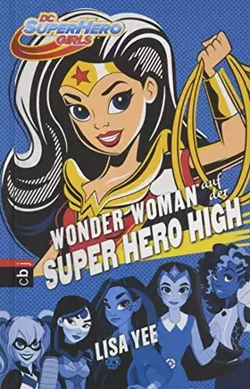 Couverture du produit · WONDER WOMAN auf der SUPER HERO HIGH (Die SUPER HERO HIGH-Reihe, Band 1)