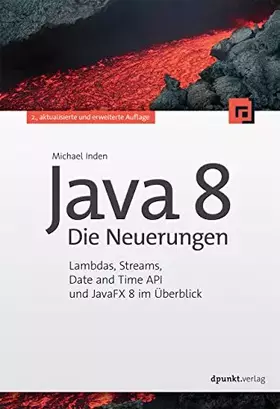 Couverture du produit · Java 8 – Die Neuerungen: Lambdas, Streams, Date And Time API und JavaFX 8 im Überblick