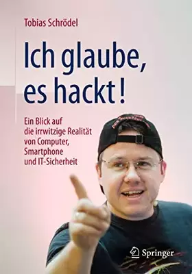 Couverture du produit · Ich glaube, es hackt!: Ein Blick auf die irrwitzige Realität von Computer, Smartphone und IT-Sicherheit