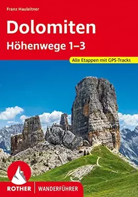 Couverture du produit · Dolomiten Höhenwege 1-3: Alle Etappen mit GPS-Tracks (Rother Wanderführer)