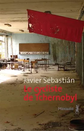 Couverture du produit · Le cycliste de Tchernobyl