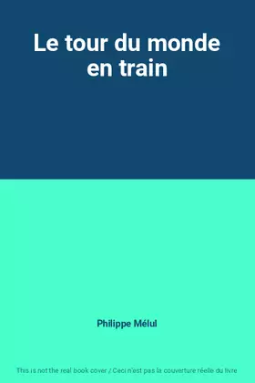Couverture du produit · Le tour du monde en train