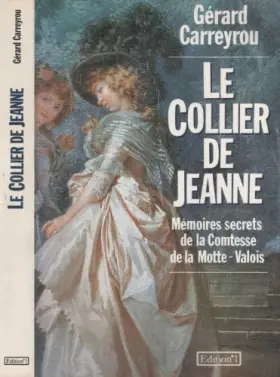 Couverture du produit · LE COLLIER DE JEANNE mémoires secrets de la comtesse de la Motte-Valois