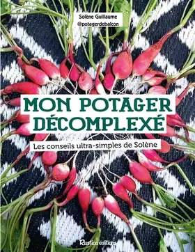 Couverture du produit · Mon potager décomplexé: Les conseils ultra-simples de Solène