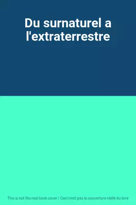 Couverture du produit · Du surnaturel a l'extraterrestre