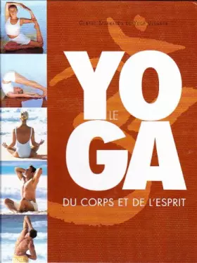 Couverture du produit · Le Yoga du Corps et de l'Esprit, Centre Sivananda de Yoga Vedanta