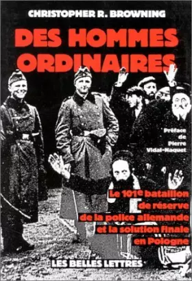 Couverture du produit · Des hommes ordinaires : Le 101e bataillon de réserve de la police allemande et la solution finale en Pologne